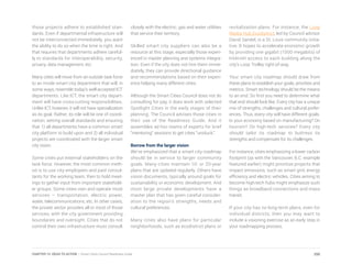 those projects adhere to established stan-
dards. Even if departmental infrastructure will
not be interconnected immediately, you want
the ability to do so when the time is right. And
that requires that departments adhere careful-
ly to standards for interoperability, security,
privacy, data management, etc.
Many cities will move from an outside task force
to an inside smart city department that will, in
some ways, resemble today’s well-accepted ICT
departments. Like ICT, the smart city depart-
ment will have cross-cutting responsibilities.
Unlike ICT, however, it will not have specialization
as its goal. Rather, its role will be one of coordi-
nation, setting overall standards and ensuring
that 1) all departments have a common smart
city platform to build upon and 2) all individual
projects are coordinated with the larger smart
city vision.
Some cities put external stakeholders on the
task force. However, the most common meth-
od is to use city employees and paid consul-
tants for the working team, then to hold meet-
ings to gather input from important stakehold-
er groups. Some cities own and operate most
services – transportation, electric power,
water, telecommunications, etc. In other cases,
the private sector provides all or most of those
services, with the city government providing
boundaries and oversight. Cities that do not
control their own infrastructure must consult
closely with the electric, gas and water utilities
that service their territory.
Skilled smart city suppliers can also be a
resource at this stage, especially those experi-
enced in master planning and systems integra-
tion. Even if the city does not hire them imme-
diately, they can provide directional guidance
and recommendations based on their experi-
ence helping many different cities.
Although the Smart Cities Council does not do
consulting for pay, it does work with selected
Spotlight Cities in the early stages of their
planning. The Council advises those cities in
their use of the Readiness Guide. And it
assembles ad hoc teams of experts for brief
“mentoring” sessions to get cities “unstuck.”
Borrow from the larger vision
We’ve emphasized that a smart city roadmap
should be in service to larger community
goals. Many cities maintain 10- or 20-year
plans that are updated regularly. Others have
vision documents, typically around goals for
sustainability or economic development. And
most large private developments have a
master plan that has given careful consider-
ation to the region’s strengths, needs and
cultural preferences.
Many cities also have plans for particular
neighborhoods, such as ecodistrict plans or
revitalization plans. For instance, the Loop
Media Hub Ecodistrict, led by Council advisor
David Sandel, is a St. Louis community initia-
tive. It hopes to accelerate economic growth
by providing one gigabit (1000 megabits) of
Internet access to each building along the
city’s Loop Trolley right-of-way.
Your smart city roadmap should draw from
these plans to establish your goals, priorities and
metrics. Smart technology should be the means
to an end. So first you need to determine what
that end should look like. Every city has a unique
mix of strengths, challenges and cultural prefer-
ences. Thus, every city will have different goals.
Is your economy based on manufacturing? On
tourism? On high-tech services? Every city
should tailor its roadmap to buttress its
strengths and compensate for its challenges.
For instance, cities emphasizing a lower carbon
footprint (as with the Vancouver, B.C. example
featured earlier) might prioritize projects that
impact emissions, such as smart grid, energy
efficiency and electric vehicles. Cities aiming to
become high-tech hubs might emphasize such
things as broadband connections and mass
transit.
If your city has no long-term plans, even for
individual districts, then you may want to
include a visioning exercise as an early step in
your roadmapping process.
250CHAPTER 13: IDEAS TO ACTION | Smart Cities Council Readiness Guide
 
