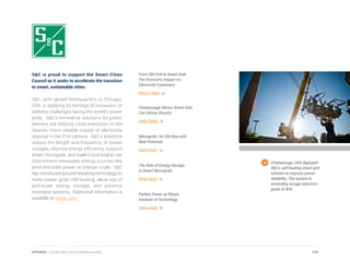 S&C is proud to support the Smart Cities
Council as it seeks to accelerate the transition
to smart, sustainable cities.
S&C, with global headquarters in Chicago,
USA, is applying its heritage of innovation to
address challenges facing the world’s power
grids. S&C’s innovative solutions for power
delivery are helping cities transition to the
cleaner, more reliable supply of electricity
required in the 21st century. S&C’s solutions
reduce the length and frequency of power
outages, improve energy efficiency, support
smart microgrids, and make it practical to use
intermittent renewable energy sources like
wind and solar power on a larger scale. S&C
has introduced ground-breaking technology to
make power grids self-healing, allow use of
grid-scale energy storage, and advance
microgrid systems. Additional information is
available at sandc.com.
From Old Grid to Smart Grid:
The Economic Impact on
Electricity Customers
Watch video
Chattanooga Shows Smart Grid
Can Deliver Results
Case Study
Microgrids: An Old Idea with
New Potential
Read more
The Role of Energy Storage
in Smart Microgrids
Read more
Perfect Power at Illinois
Institute of Technology
Case study
Chattanooga, USA deployed
S&C’s self-healing smart grid
solution to improve power
reliability. The system is
exceeding outage reduction
goals of 40%.
279APPENDIX | Smart Cities Council Readiness Guide
 
