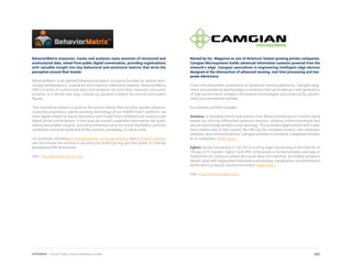 Named by Inc. Magazine as one of America’s fastest growing private companies,
Camgian Microsystems builds advanced information systems powered from the
network’s edge. Camgian specializes in engineering intelligent edge devices
designed at the intersection of advanced sensing, real-time processing and low-
power electronics.
From ultra-low power processors to advanced sensing platforms, Camgian engi-
neers are pioneering leading-edge innovations that are enabling a new generation
of high performance wireless information technologies and products for govern-
ment and commercial markets.
Our product portfolio includes:
Quantus, a complete end-to-end solution that allows enterprises to monitor liquid
assets by utilizing differential pressure sensors, wireless communications and
secure-cloud based analytics and reporting. This provides organizations with a real-
time, unified view of their assets. By offering the complete product with hardware,
software, and communications, Camgian provides a complete, integrated solution
to its customers. Read more >
Egburt will be introduced in Fall 2014 to bring edge computing to the Internet of
Things (IoT) market. Egburt will offer enterprises a fundamentally new way to
implement IoT solutions where all crucial data and real-time, actionable analytics
remain local with higher-level information processing, visualization, and distribution
performed in a secure, cloud environment. Read more >
Visit: http://www.camgian.com/
BehaviorMatrix measures, tracks and analyzes mass amounts of structured and
unstructured data, mined from public digital conversation, providing organizations
with valuable insight into key behavioral and emotional metrics that drive the
perception around their brands.
BehaviorMatrix is an applied behavioral analytics company founded by veteran tech-
nology entrepreneurs, visionaries and cognitive behavioral experts. BehaviorMatrix
offers a suite of customized data and analysis services that measure consumer
emotion in a whole new way, unlocking valuable insights for brands and public
figures.
This innovative system is built on the proven theory that emotion guides behavior.
Using the proprietary, patent-pending technology of our SMARTview™ platform, we
mine digital content to derive perception and insight from unfiltered and unstructured
digital social conversations. In this way, we convert qualitative information into quan-
titative actionable insights, providing immense value for brand marketers, political
candidates and pharmaceutical & life sciences companies, to name a few.
Our products, including Emotional Indexes, EmScape Reports and EmPower Reports,
can illuminate the emotions around your brand giving you the power to change
perceptions that drive action.
Visit: http://behaviormatrix.com/
282APPENDIX | Smart Cities Council Readiness Guide
 
