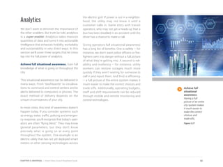 Analytics
We don’t want to diminish the importance of
the other enablers. But truth be told, analytics
is a super enabler. Analytics takes massive
quantities of data and turns it into actionable
intelligence that enhances livability, workability
and sustainability in very direct ways. In this
section we’ll cover three targets that let cities
tap into the full power of analytics.
Achieve full situational awareness. Gain full
knowledge of what is going on throughout the
city.
This situational awareness can be delivered in
many ways. From “dashboards” to visualiza-
tions to command and control centers and to
alerts delivered to computers or phones. The
exact method of delivery depends on the
unique circumstances of your city.
In most cities, this kind of awareness doesn’t
happen today. If you consider systems such
as energy, water, traffic, policing and emergen-
cy response, you’ll recognize that today’s oper-
ators are often “flying blind.” They may know
general parameters, but they don’t know
precisely what is going on at every point
throughout the system. One example is an
electric utility that has not yet deployed smart
meters or other sensing technologies across
the electric grid. If power is out in a neighbor-
hood, the utility may not know it until a
customer calls in. Same story with transit
operators, who may not get a heads-up that a
bus has been disabled in an accident until the
driver has a chance to make a call.
Giving operators full situational awareness
has a long list of benefits. One is safety – for
instance, we don’t want police officers or fire-
fighters sent into danger without a full picture
of what they’re getting into. A second is reli-
ability and resiliency – for instance, utility
workers can restore outages much more
quickly if they aren’t waiting for someone to
call in and report them. And third is efficiency
– a full picture of the entire system makes it
much easier to make the correct choices and
trade-offs. Additionally, operating budgets,
staff and shift requirements can be reduced
through mobile and remote monitoring and
control technologies.
Achieve full
situational
awareness.
Having a full
picture of an entire
city system makes
it much easier to
make the correct
choices and
trade-offs.
Figure 3.27
60CHAPTER 3: UNIVERSAL | Smart Cities Council Readiness Guide
 
