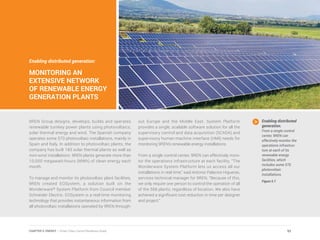 Enabling distributed generation:
MONITORING AN
EXTENSIVE NETWORK
OF RENEWABLE ENERGY
GENERATION PLANTS
9REN Group designs, develops, builds and operates
renewable turnkey power plants using photovoltaics,
solar thermal energy and wind. The Spanish company
operates some 570 photovoltaic installations, mainly in
Spain and Italy. In addition to photovoltaic plants, the
company has built 183 solar thermal plants as well as
mini-wind installations. 9REN plants generate more than
10,000 megawatt-hours (MWh) of clean energy each
month.
To manage and monitor its photovoltaic plant facilities,
9REN created EOSystem, a solution built on the
Wonderware® System Platform from Council member
Schneider Electric. EOSystem is a real-time monitoring
technology that provides instantaneous information from
all photovoltaic installations operated by 9REN through-
out Europe and the Middle East. System Platform
provides a single, scalable software solution for all the
supervisory control and data acquisition (SCADA) and
supervisory human machine interface (HMI) needs for
monitoring 9REN’s renewable energy installations.
From a single control center, 9REN can effectively moni-
tor the operations infrastructure at each facility. “The
Wonderware System Platform lets us access all our
installations in real time,” said Antonio Palacios Higueras,
services technical manager for 9REN. “Because of this,
we only require one person to control the operation of all
of the 568 plants, regardless of location. We also have
achieved a significant cost reduction in time per designer
and project.”
Enabling distributed
generation.
From a single control
center, 9REN can
effectively monitor the
operations infrastruc-
ture at each of its
renewable energy
facilities, which
includes some 570
photovoltaic
installations.
Figure 5.7
93CHAPTER 5: ENERGY | Smart Cities Council Readiness Guide
 
