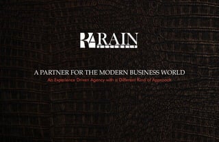A PARTNER FOR THE MODERN BUSINESS WORLD
An Experience Driven Agency with a Different Kind of Approach
 