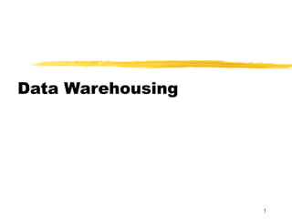 1
Data Warehousing
 