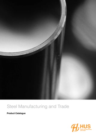 Steel Manufacturing and Trade
Product Catalogue
 