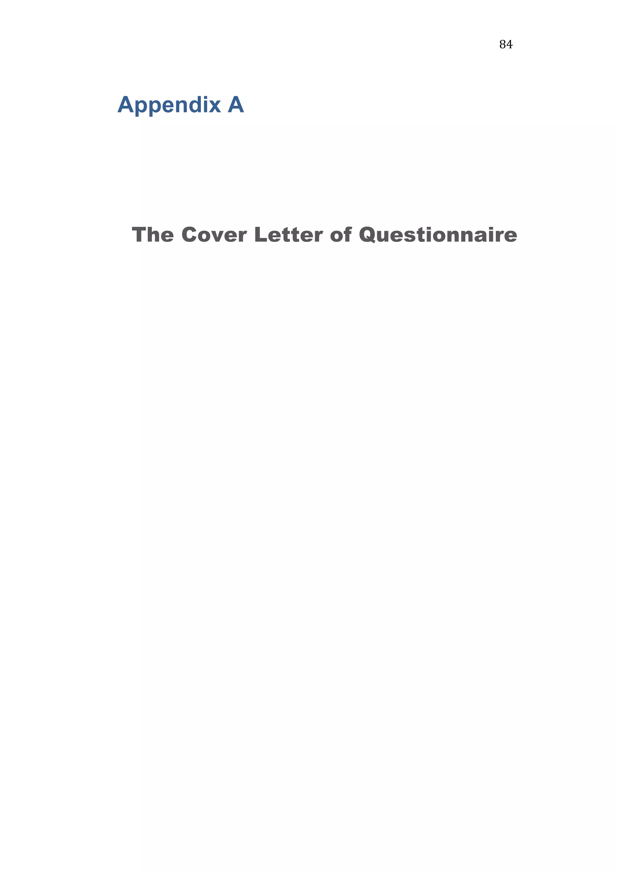84	
  
Appendix A
The Cover Letter of Questionnaire
 