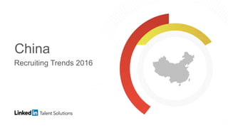 China
Recruiting Trends 2016
 