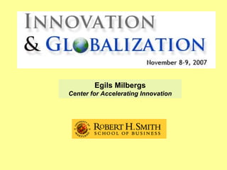Egils Milbergs
Center for Accelerating Innovation
 