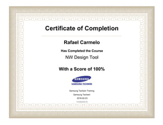 Certificate of Completion
Rafael Carmelo
Has Completed the Course
NW Design Tool
With a Score of 100%
Samsung Techwin Training
Samsung Techwin
2016-02-23
1449656578
 