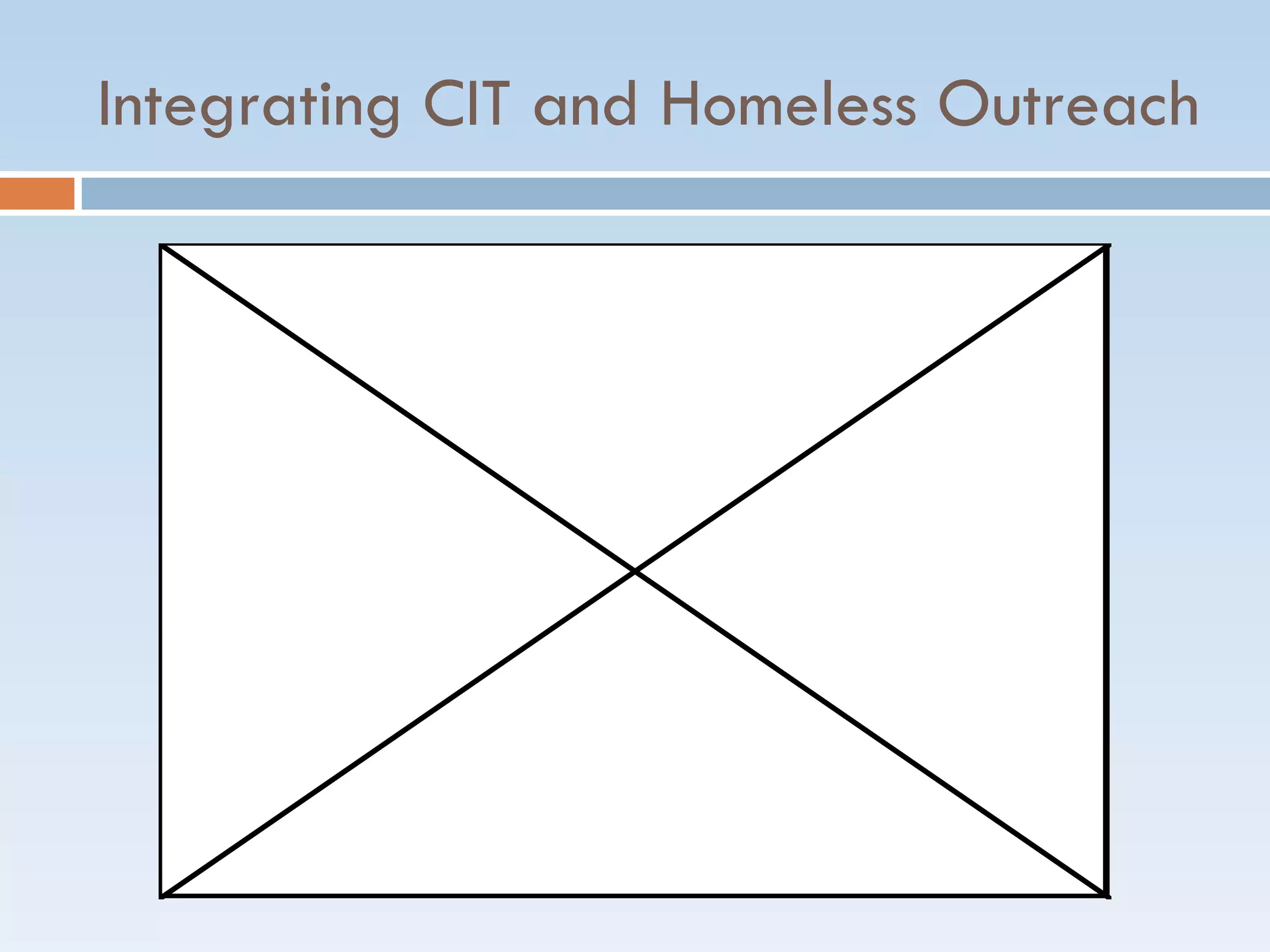 Integrating CIT and Homeless Outreach
 