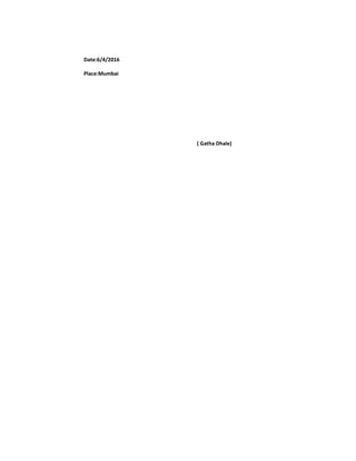 Date:6/4/2016
Place:Mumbai
( Gatha Dhale)
 