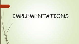 IMPLEMENTATIONS
 
