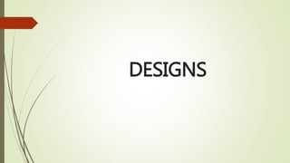 DESIGNS
 