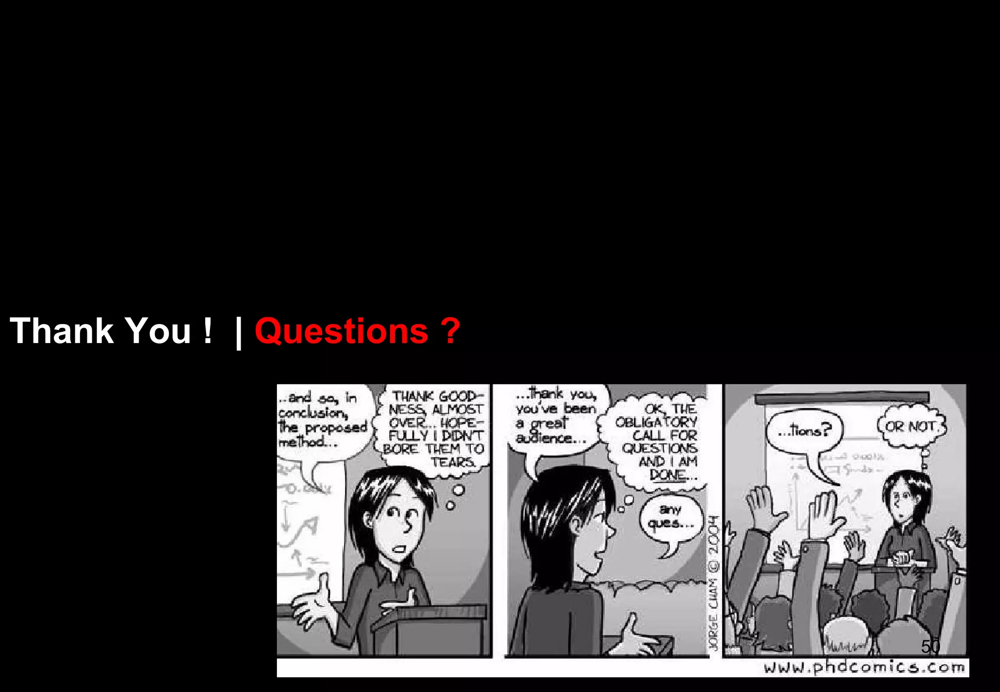 Thank You ! | Questions ?
50
 