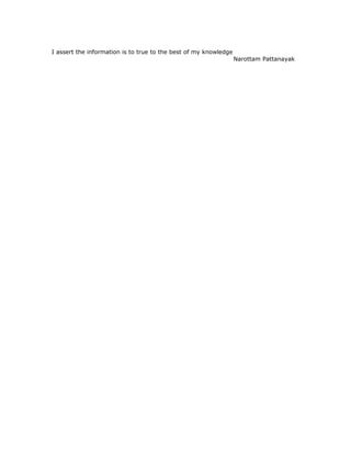 I assert the information is to true to the best of my knowledge
Narottam Pattanayak
 