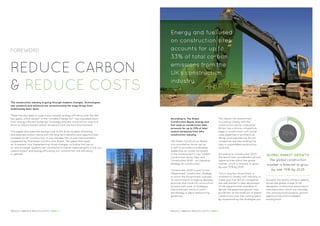 70%
REDUCE CARBON
& REDUCE COSTS
The construction industry is going through massive changes. Technologies,
new products and solutions are revolutionising the ways things have
traditionally been done.
There has also been a huge move towards energy efficiency over the last
few years, which as part of the ‘Climate Change Act’, has cascaded down
from energy efficient buildings, to energy efficient construction sites in a
drive to reduce overall carbon emissions from the built environment.
This paper discusses the background to the drive towards efficiency
and reduced carbon, along with the long term benefits and opportunities
available to UK Construction. It also restates the on-site improvements
suggested by The Green Construction Board. The paper then goes
on to present how implementing those changes, including the use on
on-site conveyor systems can contribute to overall improvements in not just
carbon output and energy efficiency, but construction site efficiency
in general.
FOREWORD
GLOBAL MARKET GROWTH
The global construction
market is forecast to grow
by over 70% by 2025
Energy and fuel used
on construction sites
accounts for up to
33% of total carbon
emissions from the
UK’s construction
industry.
According to The Green
Construction Board, energy and
fuel used on construction sites
accounts for up to 33% of total
carbon emissions from UK’s
construction industry.
The Green Construction Board
is a consultative forum set up
in 2011 to provide co-ordinated
leadership on issues contained
in the Government’s ‘Low Carbon
Construction Action Plan’ and
‘Construction 2025 – an industrial
strategy for construction’.
‘Construction 2025’ is part of the
‘Government Construction Strategy’
in which the Government outlined
its commitment to helping develop,
promote and move UK construction
forward with a set of strategies
and initiatives, some of which
are already in place and proving
beneficial.
The reason the Government
is working closely with the
construction sector is because
Britain has a strong competitive
edge in construction with world-
class expertise in architecture,
design and engineering. British
companies are also leading the
way in sustainable construction
solutions.
According to ‘Construction 2025’,
the sector has considerable growth
opportunities within the global
market, which is forecast to grow
by over 70% by 2025.
This is why the Government is
involved so closely with industry; to
make sure that British companies
are well placed to take advantage
of the opportunities available to
deliver the predicted growth and
put Britain at the forefront of global
construction over the coming years.
By implementing the strategies put
forward, the results will be a greatly
enhanced global image of UK
designers, contractors and product
manufacturers, which will translate
into winning more projects, growth
opportunities and increased
employment.
REDUCE CARBON & REDUCE COSTS / PAGE 4 REDUCE CARBON & REDUCE COSTS / PAGE 5
 