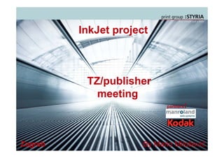 InkJet project
TZ/p blisherTZ/publisher
meetingmeeting
partners:
your name
Zagreb By Mario Milošević
 
