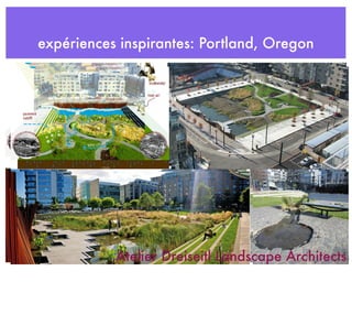 expériences inspirantes: Portland, Oregon
Atelier Dreiseitl Landscape Architects
 