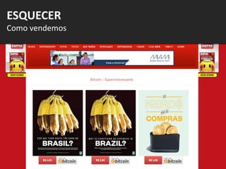 ESQUECER
Como vendemos
 