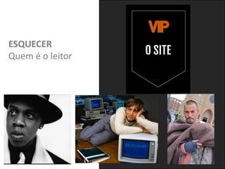 ESQUECER
Quem é o leitor
 