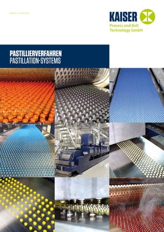1
KAISERProcess and Belt
Technology GmbH
PASTILLIERVERFAHREN
PASTILLATION-SYSTEMS
Made in Germany
 