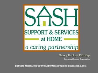 Cathedral Square Corporation


HOUSING ASSISTANCE COUNCIL IN WASHINGTON DC DECEMBER 7, 2012
 