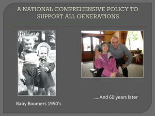 …..And 60 years later
Baby Boomers 1950’s
 