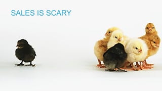 SALES IS SCARY
 