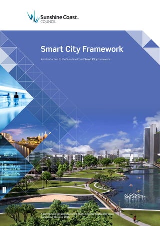 A partnership between Sunshine Coast Council, Telstra and Cisco
Consulting Services 2015
Smart City Framework
An Introduction to the Sunshine Coast Smart City Framework
 