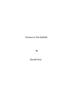 Princess In The Outfield
By
Gerald Ferry
 