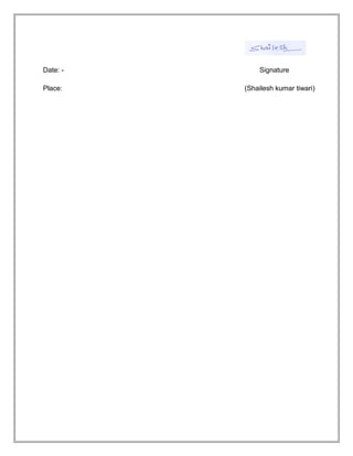 Date: - Signature
Place: (Shailesh kumar tiwari)
 