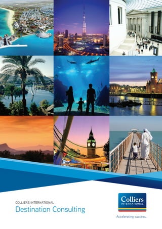 Accelerating success.
COLLIERS INTERNATIONAL
Destination Consulting
 
