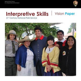 Interpretive Skills Vision Paper
21st
Century National Park Service
National Park Service
U.S. Department of the Interior
 