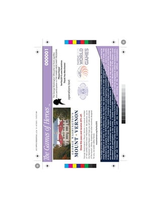 Thisbadgeprovidesidentificationforthe2015WorldPolice&FireGames.Itisanontransferable,personallicenseandmustbe
clearlydisplayedatalltimes.Itisevidencethatthebearerhasbeenauthorizedtoenterassignedvenuesandareas.This
credentialisthepropertyofthe2015WorldPolice&FireGamesLocalOrganizingCommitteeFairfax2015Inc.,andisrevocable
atanytime,withorwithoutcause.Thebearer:1.Consentstocarefulsearchandinspectionofhim/herselfandhis/herarticles
andbelongingsforprohibiteditemsand/orconfiscationofprohibiteditems;2.Assumesallriskanddangerincidentalto
attendanceandparticipationintheevents;3.Grantsirrevocablepermissiontothe2015WorldPolice&FireGamesLocal
OrganizingCommitteeFairfax2015Inc.andWorldPolice&FireGamesFederationanditsassigneestoutilizethebearer'svoice,
imageandlikenessinconnectionwithanybroadcastorotherrecordingoftheevents,withoutcompensation.
000001
operationstext
TheGeorgeWashingtonSilhouetteonfrontsignifies
yourparticipationinTHEGAMESMERCHANTPROGRAM.
PleaseEnjoy!
fairfax2015.com/incentives
ThankYouMerchants!
C
M
Y
CM
MY
CY
CMY
K
2015WPFGCREDENTIALS_v2.ai144/7/201511:07:57AM2015WPFGCREDENTIALS_v2.ai144/7/201511:07:57AM
 
