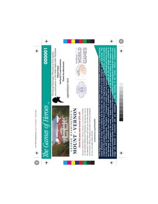 Thisbadgeprovidesidentificationforthe2015WorldPolice&FireGames.Itisanontransferable,personallicenseandmustbe
clearlydisplayedatalltimes.Itisevidencethatthebearerhasbeenauthorizedtoenterassignedvenuesandareas.This
credentialisthepropertyofthe2015WorldPolice&FireGamesLocalOrganizingCommitteeFairfax2015Inc.,andisrevocable
atanytime,withorwithoutcause.Thebearer:1.Consentstocarefulsearchandinspectionofhim/herselfandhis/herarticles
andbelongingsforprohibiteditemsand/orconfiscationofprohibiteditems;2.Assumesallriskanddangerincidentalto
attendanceandparticipationintheevents;3.Grantsirrevocablepermissiontothe2015WorldPolice&FireGamesLocal
OrganizingCommitteeFairfax2015Inc.andWorldPolice&FireGamesFederationanditsassigneestoutilizethebearer'svoice,
imageandlikenessinconnectionwithanybroadcastorotherrecordingoftheevents,withoutcompensation.
000001
operationstext
TheGeorgeWashingtonSilhouetteonfrontsignifies
yourparticipationinTHEGAMESMERCHANTPROGRAM.
PleaseEnjoy!
fairfax2015.com/incentives
ThankYouMerchants!
C
M
Y
CM
MY
CY
CMY
K
2015WPFGCREDENTIALS_v2.ai84/7/201511:07:52AM2015WPFGCREDENTIALS_v2.ai84/7/201511:07:52AM
 