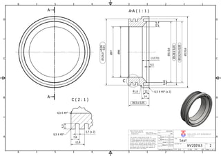 A-A ( 1 : 1 )
C ( 2 : 1 )
A
A
C
1
1
2
2
3
3
4
4
5
5
6
6
A A
B B
C C
D D
Release Date
30.04.2016
Date
29.04.2016
TITEL
1,3kg
Helene F. S.
Date
09.04.2016
DOCUMENT NO.
Date
29.04.2016
H kon M.
Originator
NV200163
Seat
V A L V E S OF NOR WA Y
NORSKEVENTILER AS
Modified by
Helene F. S.
A276 S32750
Approved by
Material
Unless otherwise specified:
Break sharp corners 0.2 Fillet radii 0.8
Surface Ra 1.6 Tolerances ISO 2768-f
Scale:
Design state
www.norskeventiler.no
Einar K.
Checked by
This document contains Norske Ventiler AS
proprietary and confidential information. It is loaned
for limited purposes only and remains the property
of Norske Ventiler AS. It may not be re-produced in
whole or part or disclosed to third parties without
the prior writen consent of Norske Ventiler AS. The
document is to be returned to Norske Ventiler AS
upon request and in all events upon completion of
the use for which it was loaned.
2
Sheet 1 of 1A3Size:
REV.
Weight
Date
38,5 0,05
97
0,5 X 45
0,5 X 45
3,7 (x 2)
7,8
12,8
1:1
126,0
-0,01
0,06+
0,65
0,5 X 45 (x 2)R1,6 11
14
4,5
12,72( )
96
115,6
1260,05
135,6
116,90,05
5,3
10,45
 
