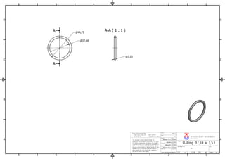 A-A ( 1 : 1 )A
A
1
1
2
2
3
3
4
4
5
5
6
6
A A
B B
C C
D D
-
Size: Sheet 1 of 1A3
O-Ring 37,69 x 3,53
REV.
Scale:
01.05.2016
01.05.2016
Date
Date
01.05.2016
www.norskeventiler.no 1:1
Release Date
01.05.2016
Date
Date
TITEL
Helene
H kon M.
Originator
Helene F. S.
Checked by
Approved by
Helene F. S.
Material
N/A
Weight
Unless otherwise specified:
Break sharp corners 0.2 Fillet radii 0.8
Surface Ra 1.6 Tolerances ISO 2768-f
This document contains Norske Ventiler AS
proprietary and confidential information. It is loaned
for limited purposes only and remains the property
of Norske Ventiler AS. It may not be re-produced in
whole or part or disclosed to third parties without
the prior writen consent of Norske Ventiler AS. The
document is to be returned to Norske Ventiler AS
upon request and in all events upon completion of
the use for which it was loaned.
Design state
V A L V E S OF NOR WA Y
NORSKEVENTILER AS
Modified by
DOCUMENT NO.
NBR 70
44,75
37,69
3,53
 