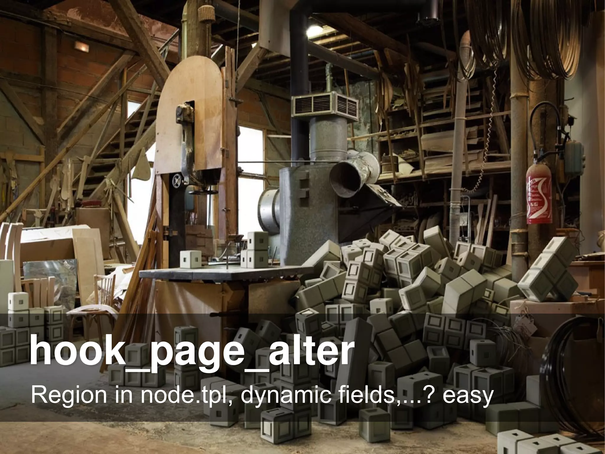 hook_page_alter
Region in node.tpl, dynamic fields,...? easy
 