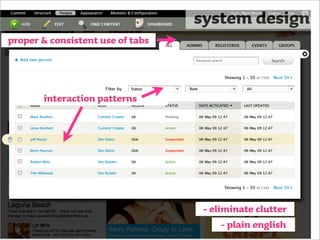 system design
proper & consistent use of tabs




       interaction patterns




                                   - eliminate clutter
                                        - plain english
 