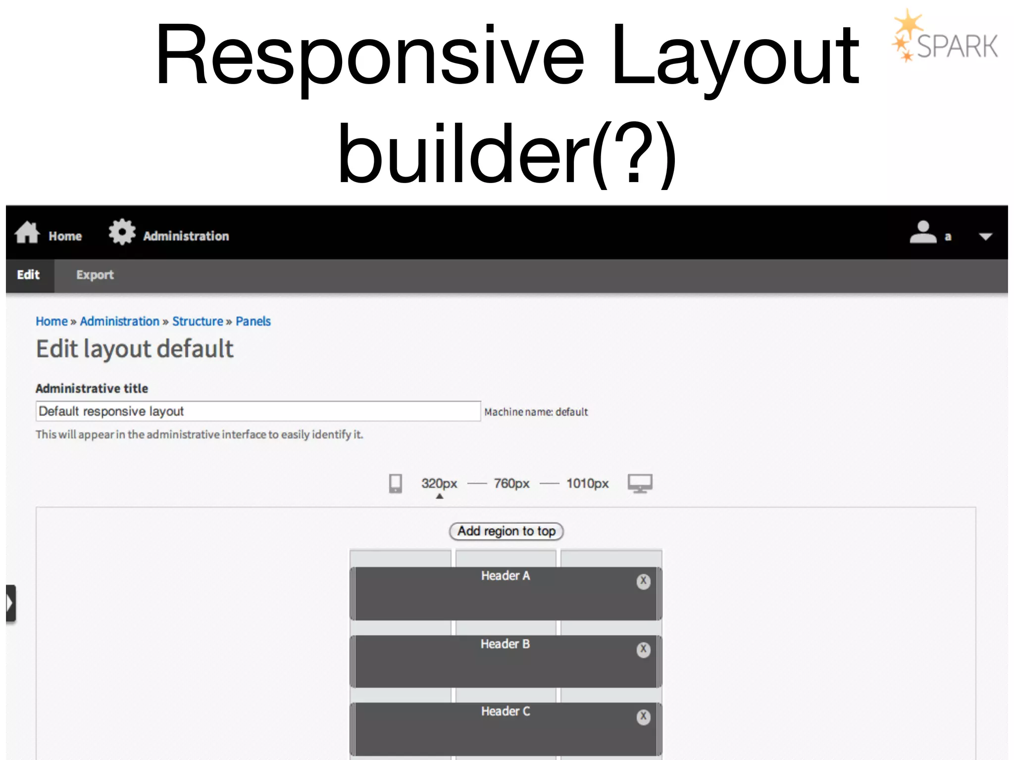 Responsive Layout
    builder(?)
 