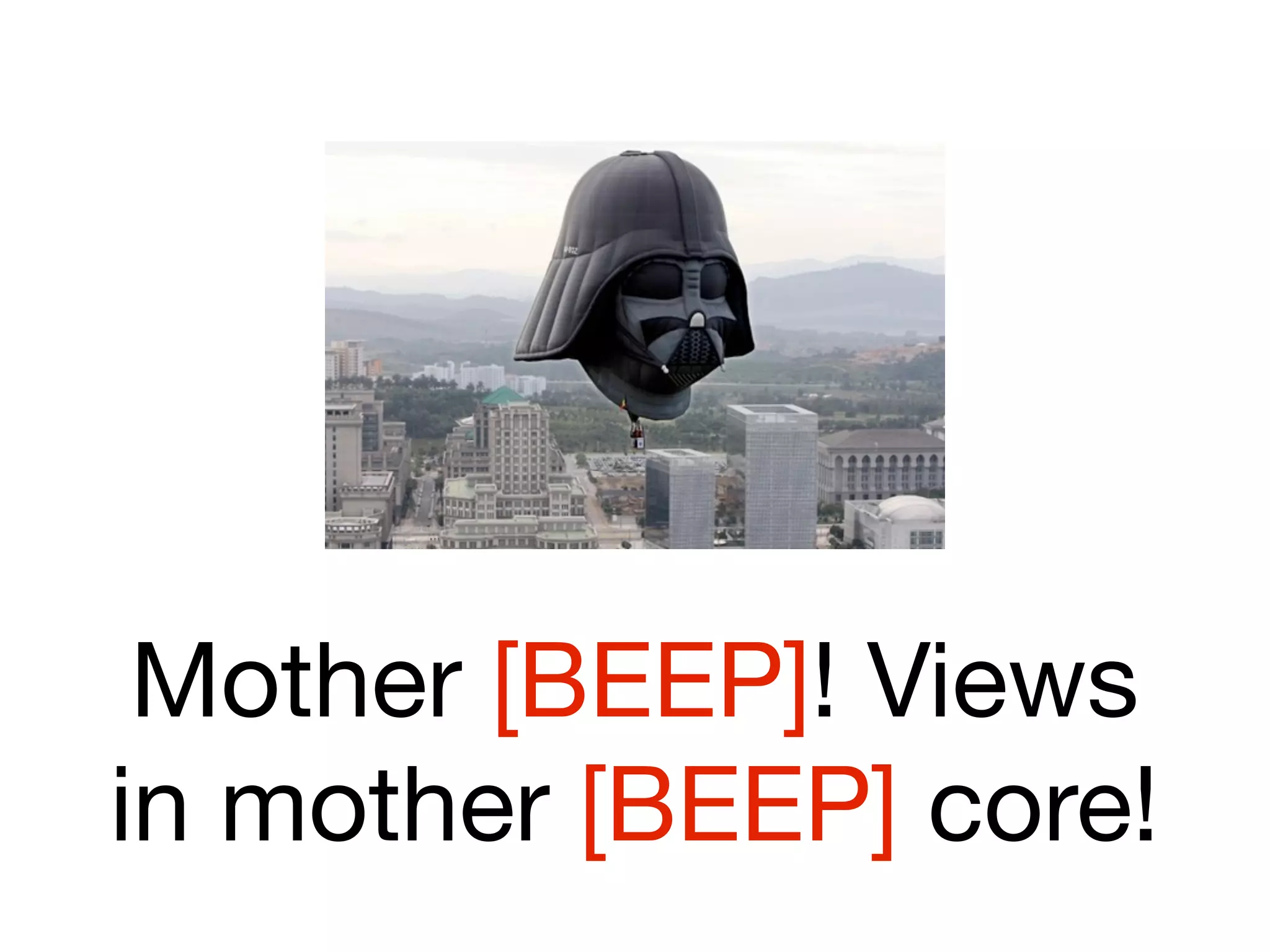 Mother [BEEP]! Views
in mother [BEEP] core!
 