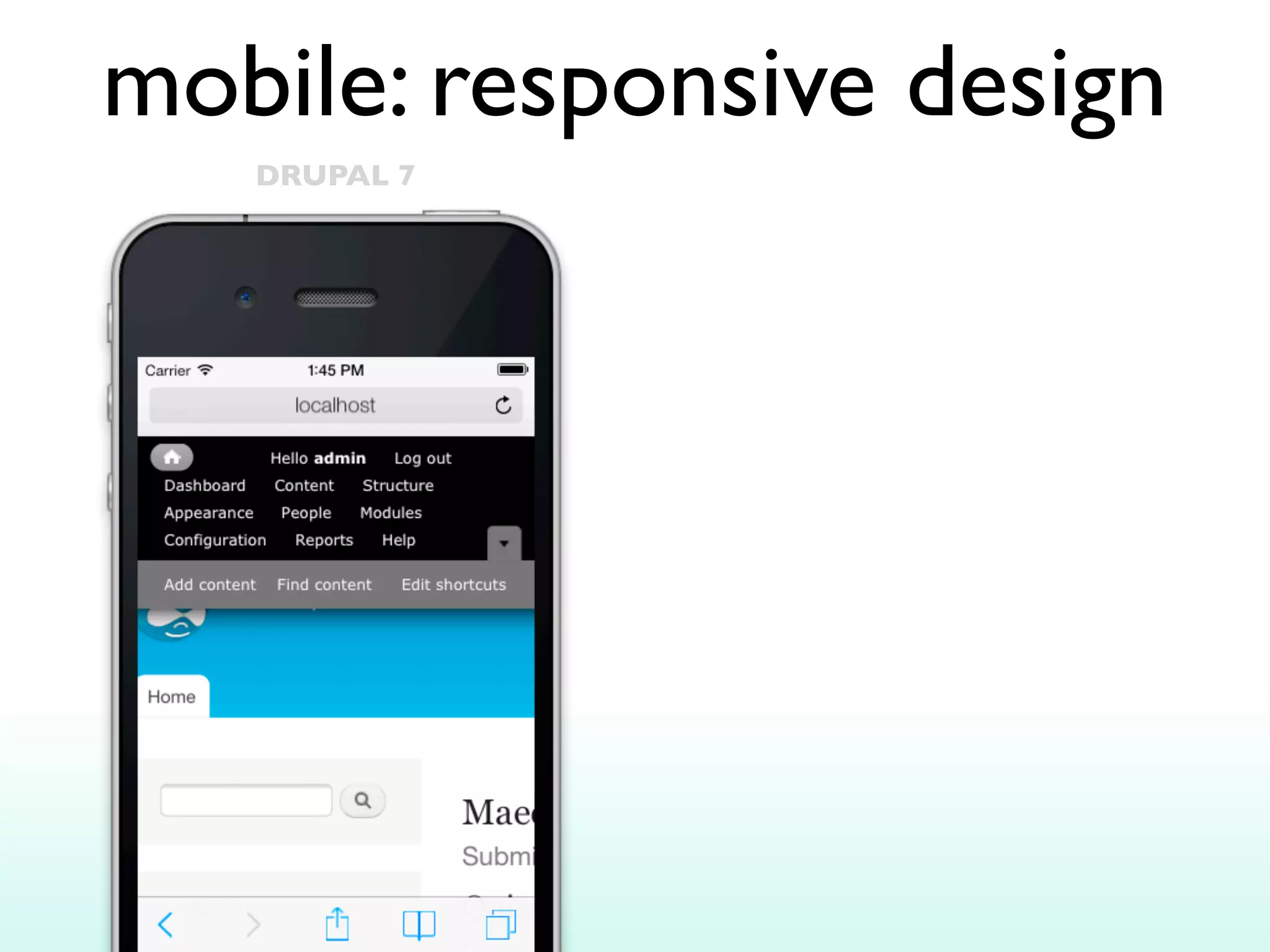 mobile: responsive design
DRUPAL 7

 