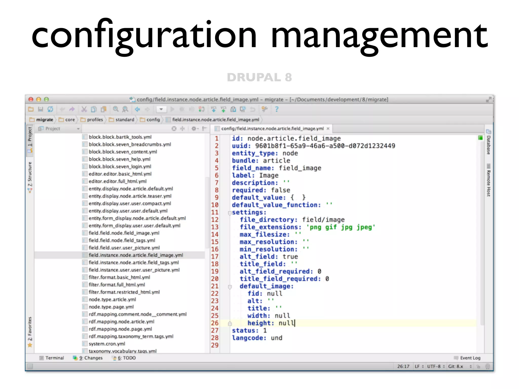conﬁguration management
DRUPAL 8

 