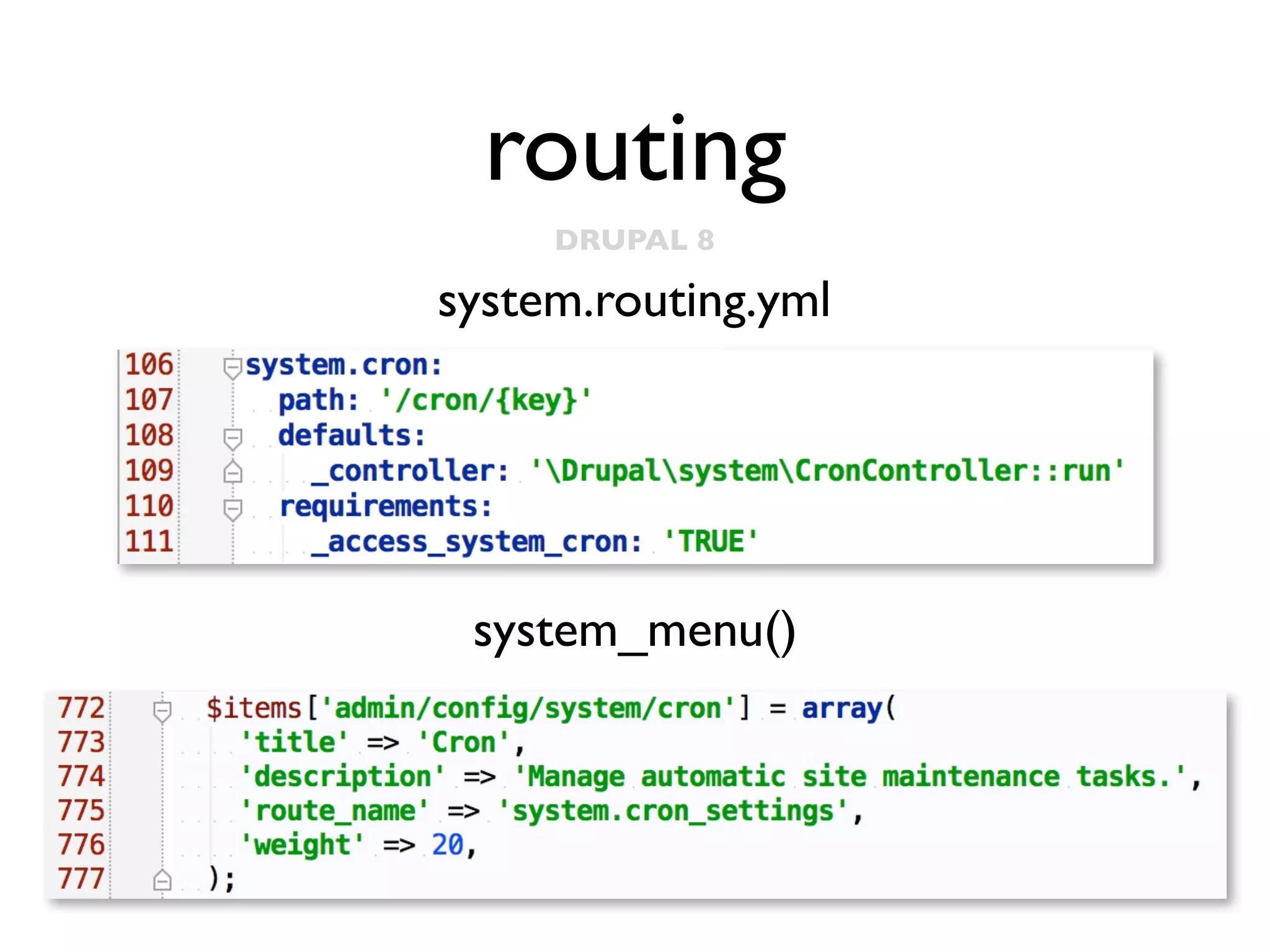 routing
DRUPAL 8

system.routing.yml

system_menu()

 