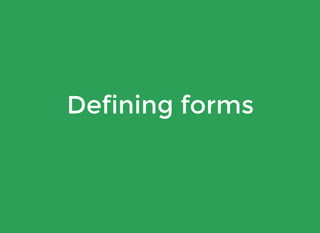 Defining forms
 