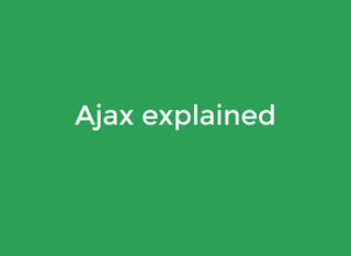 Ajax explained
 