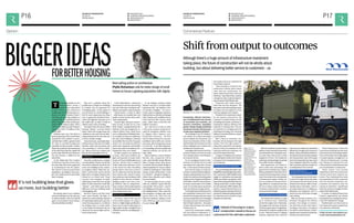 P16 FUTURE OF CONSTRUCTION 
FUTURE OF CONSTRUCTION 
RACONTEUR.NET 
25/06/14 
25/06/14 
P17 EDITION #0265 EDITION #0265 
/COMPANY/RACONTEUR-MEDIA 
/RACONTEUR.NET 
@RACONTEUR 
1 
i 
f 
t 
RACONTEUR.NET 
/COMPANY/RACONTEUR-MEDIA 
/RACONTEUR.NET 
@RACONTEUR 
1 
i 
f 
t 
Opinion 
Best-selling author on architecture 
Phyllis Richardson calls for better design of small 
homes to house a growing population with dignity 
It’s not building less that gives 
us more, but building better 
FUTURE OF CONSTRUCTION 
24/06/14 
EDITION #0265 
RACONTEUR.NET 
/COMPANY/RACONTEUR-MEDIA 
/RACONTEURMEDIA 
@RACONTEUR 
1 
i 
f 
t 
P06 
Commercial Feature 
Shift from output to outcomes 
Although there’s a huge amount of infrastructure investment 
taking place, the future of construction will not be wholly about 
building, but about delivering better service to customers – us 
Functioning, efficient infrastruc-ture 
is fundamental to the success 
of economies and societies, yet 
resource constraints, population 
growth, climate change and limited 
investment threaten infrastructure 
in ways never experienced before. 
The challenge to the UK infrastruc-ture 
industry is to deliver ever-better 
service despite the constraints. The 
future of construction will be in help-ing 
the infrastructure industry to meet 
these challenges, but it needs to be 
transformed to achieve this. 
A paradigm shift is afoot in the infra-structure 
industry as its focus moves 
from building assets to providing bet-ter 
customer service. 
For an emerging economy’s infra-structure, 
the primary aim is to build 
new assets and to get them into use 
fast – construction is all about output. 
But in the UK today, our built envi-ronment 
is characterised by highly de-veloped, 
existing infrastructure. For ex-ample, 
the total value of existing water 
infrastructure in England and Wales is 
£350 billion, while the value of new wa-ter 
sector construction is £1.8 billion 
a year. It’s a similar picture across the 
road, rail, electricity and gas sectors. 
It is the high level of development of 
this established infrastructure that is 
pivotal to the change under way: asset 
owners and operators are increasingly 
focusing on the service they provide to 
their ultimate customers – the payers 
of fares, bills and taxes, who use the 
infrastructure: us. 
And for the construction industry, 
this has profound implications. In-stead 
of focusing on output, construc-tion 
needs to focus on outcomes for 
the ultimate customer. 
“We’re looking at a future for the 
construction industry that is about 
more than just construction; it’s 
about customer outcomes, value and 
efficiency,” says Mark Enzer, practice 
manager for water at global engineer-ing 
consultants Mott MacDonald. 
Customers want better service, 
lower bills and less disruption. The 
fare-payer cares about getting a seat, 
not about how the capacity on their 
train line is going to be increased. 
Therefore, the construction indus-try 
can improve outcomes for the 
customer in a variety of ways, not only 
by building new assets, but also by in-creasing 
the capacity, efficiency and 
resilience of existing ones. This can 
be achieved by managing demand, 
exploiting technology and improving 
delivery to increase efficiency, capaci-ty 
and resilience. 
With a focus on outcomes, con-struction 
will not always be the right 
answer. And if the right answer in-volves 
less construction, the industry 
should in future be rewarded for the 
value they add for the customers, not 
just for the assets they build. 
A range of emerging new practices 
are enabling the construction industry 
to respond to the changing infrastruc-ture 
landscape. 
TRANSFORMATION IN DELIVERY 
The use of building information mod-elling 
(BIM) is already beginning to trans-form 
construction. BIM facilitates both 
design for manufacture and assembly 
(DfMA) and offsite manufacture, offer-ing 
manufacturing-style efficiencies and 
making construction a matter of logis-tics 
and assembly. DfMA enables new 
assets or asset enhancements to be 
slotted into place in a fraction of the time 
required for traditional building. Benefits 
for customers come in the form of less 
disruption and lower bills. 
outcomes can enable very substantial 
efficiencies throughout the process of 
delivery. Many potentially transforma-tive 
solutions are produced by suppliers 
and manufacturers, tiers of the supply 
chain that historically have had a weak 
voice. Integration helps them to realise 
their innovative potential and get val-ue- 
adding ideas to the customer. 
TRANSFORMATION IN 
INFORMATION MANAGEMENT 
The unstoppable rise of information 
is one of the major trends that offers 
more opportunity than threat for the 
infrastructure industry. BIM is funda-mentally 
about information, and it is 
proving revolutionary in enabling col-laboration 
and integration. But it is 
only the tip of an information manage-ment 
iceberg. 
BIM can provide continuity of in-formation 
throughout the delivery 
process, from design to construc-tion. 
But there is even more value in 
managing information throughout 
the asset’s whole lifecycle, combin-ing 
data about its physical properties, 
condition and performance. 
“Smart infrastructure”, fitted with 
instruments providing real-time feed-back 
and control is now being created. 
And, as information technology begins 
to master big data management, an 
“internet of infrastructure” is emerg-ing, 
offering the potential for even 
more customer-centred solutions that 
are not predicated on construction. 
“Asset owners must provide 
leadership to shift the construction 
industry’s focus from output to out-comes. 
They understand the needs 
and expectations of their customers 
and can structure investment, pro-curement 
and reward to drive the 
industry to meet them,” says Richard 
Shennan, practice manager for build-ings 
at Mott MacDonald. 
A number of leading infrastructure 
industry organisations are already 
showing the way, creating the environ-ment 
and imperative for change. 
Transformation is in the air and, as 
the construction sector responds we, 
the customers, will benefit. 
To find out more: www.mottmac.com 
e-mail: mark.enzer@mottmac.com 
Instead of focusing on output, 
construction needs to focus on 
outcomes for the ultimate customer 
Mark Enzer, practice manager, Mott MacDonald 
BIM also facilitates product-based 
delivery in which standard components 
and assemblies are developed once, 
but used many times across a whole 
programme of work. This creates the 
potential to develop designs by picking 
from a BIM “product catalogue”. 
Both approaches are closely al-lied 
to carbon and cost-savings. The 
government’s Infrastructure Carbon 
Review, published in November 2013, 
showed that reducing carbon reduces 
cost in the construction and operation 
of infrastructure assets. Simply, car-bon 
is a measure of resource and en-ergy 
efficiency. Companies that have 
set out to reduce carbon have driven 
innovation yielding better solutions 
and commercial savings. 
TRANSFORMATION IN INTEGRATION 
The construction industry is made 
up of numerous tiers, collectively 
termed the supply chain. Historically, 
this supply chain has been fractured, 
but there is great value in integrating it, 
particularly for long-term programmes 
of work. Alliances based on aligning 
business objectives with customer 
Above: The UK’s 
Anglian Water has 
pioneered use of BIM 
and product-based 
delivery to enhance 
its infrastructure 
network with minimum 
disruption and 
cost to customers; 
installation of this 
water treatment unit 
cost 20 per cent 
less, was 90 per cent 
faster and involved 
40 per cent fewer 
carbon emissions 
than a conventional 
construction solution 
FOR BETTER HOUSING BIGGER IDEAS 
The housing debate is a lot 
about numbers. In fact, a 
recent forum discussion 
as part of the London Festival of 
Architecture was titled Housing Lon-doners: 
Is it Just a Numbers Game? 
And there are some big numbers to 
contend with. It is estimated that by 
2050, 70 per cent of the world’s pop-ulation 
will be living in cities. There 
will be ten million people living in 
London by 2031, 78 million in the 
UK by 2050. 
Statistics may vary, but there is 
general agreement the overall urban 
population will continue to grow, 
and that there will be a greater need 
for cities to provide housing and 
amenities for those people. London 
Mayor Boris Johnson has announced 
in his 2020 Vision that the capital will 
need to add 400,000 new homes in 
the next decade, a million by the 
mid-2030s. 
As the think-tank New London 
Architecture has discovered, there 
are more than 200 towers approved 
or in planning for the UK capital. 
The answer to the increased urban 
population, according to most peo-ple 
who would preserve green-belt 
land, is density. 
But density alone is not a solution 
and vertical living is not the only way 
to achieve density. Even if we did all 
agree to be housed in tower blocks, 
what should they look like? 
This isn’t a polemic about the 
proliferation of high-rise buildings 
in London, but an argument for 
re-thinking space. As the author of 
several books on small buildings, I 
feel it’s more important now than 
ever to appreciate the kind of inno-vation 
and ingenuity that goes on at 
the small scale, in order to help us 
address issues such as housing. 
In London most of us do not suffer 
housing “obesity”, as in the United 
States, where the average house size 
continues to rise, and I am not advo-cating 
small size for its own sake, but 
to focus on better design. 
In my local area, a particular land-lord 
has been in the news for build-ing 
flats under the pavement and 
one consisting of “a bed in a kitch-en”. 
These are all very compact and 
they are also degrading to live in. 
CARBUNCLE 
Down the road from me, a student 
accommodation scheme earned the 
uncoveted Carbuncle Award for the 
worst new building in the country. 
Its designers didn’t think that stu-dents 
would need much natural 
light and so included windows that 
looked on to a blank wall. These 
are just a few examples of small, 
suffocating rooms that most people 
think of when they hear words like 
“density”, and which point up the 
difference between building small 
and designing well. 
But here I want to say that I have 
seen, quite literally, the light. In 
numerous award-winning schemes 
for individual small houses and new 
social housing projects, architects 
are finding ways to create small-er- 
size living environments that are 
enhanced by natural light and hu-mane 
proportions. 
In the Netherlands, a mixed-use 
development in Borneo Sporenburg 
was one of the first to integrate sub-sidised 
and market-value properties 
– “mixed tenure”, as they’re called 
– with houses of a modest size, but 
quality several notches above mini-mum 
requirements. 
Natural light and good propor-tions 
are key, as they are in a new 
block of flats, commissioned by the 
Peabody Trust and designed by ar-chitects 
Pitman Tozer, which faces 
on to a railway line in Bethnal Green. 
It’s certainly not the most salubrious 
site and a real challenge to develop 
successfully. But even the 54 square 
metres of a one-bedroom flat feel 
much more expansive and liveable 
than in any other local-authority de-velopments 
I have ever visited. 
In other projects too numerous 
to name, I have seen architects use 
light and materials to make entire 
houses of 75sq m feel like glamorous 
retreats. Anyone who is sceptical 
of this claim need only have a look 
at the entries for Solar Decathlon 
Europe 2014 or last year’s event in 
the US, which was won by the team 
from Austria who created a house 
that would put most developer-built 
models of twice the size to shame. 
Building small is also more ener-gy- 
efficient. Like its competitors, 
Team Austria’s LISI (Living Inspired 
by Sustainable Innovation) generates 
more energy than it uses. 
SPECIFICATION 
Of course, some of the success 
of the small housing I’m citing is 
down to a high-design specification, 
but in a lot of cases it’s just down to 
high-quality design, thoughtful use 
of limited resources, including phys-ical 
space. 
As the Belgian architect Edith 
Wouters once put it, it’s about build-ing 
houses that “are healthy to live 
in and full of delight”. I’ve seen a 
house made of shipping containers 
that has been so cleverly cut through 
with windows and ventilation that it 
looks and feels like a luxury hotel 
suite, rather than a £30,000 self-build 
in Costa Rica. 
You only have to look at some 
of the great projects being devel-oped 
for emergency shelters, such 
as Shigeru Ban’s famous card-board- 
tube structures – his first 
church lasted beyond its ten-year 
prediction and is still in use, several 
years later after having been moved 
to a new site – to see that using mod-ern 
technology and some spatial and 
material creativity, we can do a lot 
with a little. 
Many architects, such as Richard 
Horden, who created the 2.65-m 
cube, super-flexible energy-efficient 
Micro-Compact Home, have drawn 
on marine and aeronautic design to 
derive inspiration for ways to achieve 
comfort in small spaces. I don’t think 
anyone would call his home “a bed 
in a kitchen”, though its design in-cludes 
those elements and a whole 
lot more besides. 
So when people ask me, as they 
often do, whether I agree with the 
concept that “less is more”, I say it’s 
not building less that gives us more, 
but building better. This is what the 
best designers working with small 
spaces tend to do. Even if we are 
driven by numbers, having to work 
with a little less space is no excuse 
for poor design. 
 