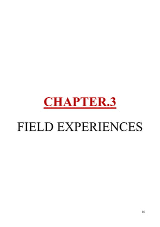 16
CHAPTER.3
FIELD EXPERIENCES
 