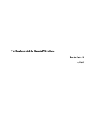 The Developmentof the PlacentalMicrobiome
Lorraine Salterelli
10/5/2015
 