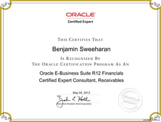Benjamin Sweeharan
Oracle E-Business Suite R12 Financials
Certified Expert Consultant, Receivables
May 04, 2013
224760001EB12RECE
 