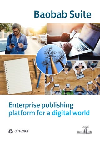 Enterprise publishing
platform for a digital world
Baobab Suite
 